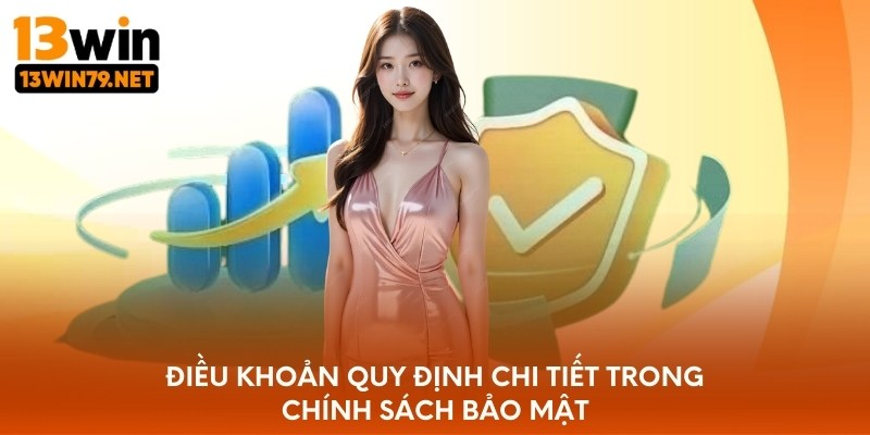 Điều khoản quy định chi tiết trong chính sách bảo mật