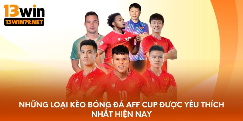 Những loại kèo bóng đá AFF Cup được yêu thích nhất hiện nay