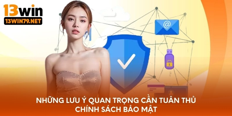 Những lưu ý quan trọng cần tuân thủ chính sách bảo mật