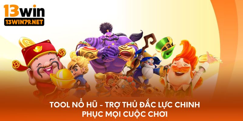 Tool nổ hũ - Trợ thủ đắc lực chinh phục mọi cuộc chơi