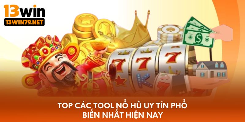 Top các tool nổ hũ uy tín phổ biến nhất hiện nay