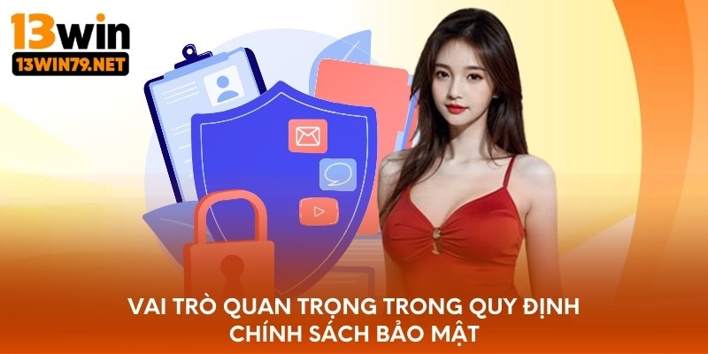Vai trò quan trọng trong quy định chính sách bảo mật